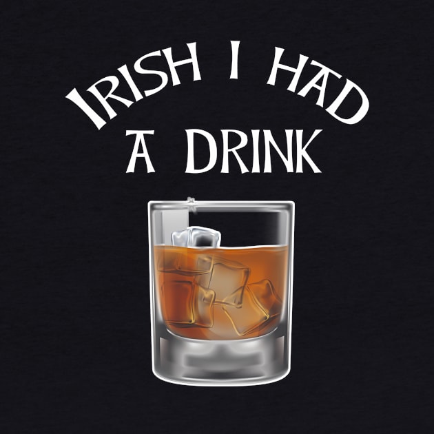 irish I had a Drink Whiskey Drinking St Patricks Day by Antzyzzz